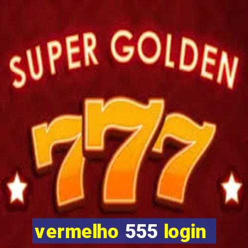 vermelho 555 login